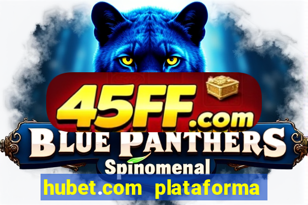 hubet.com plataforma de jogos